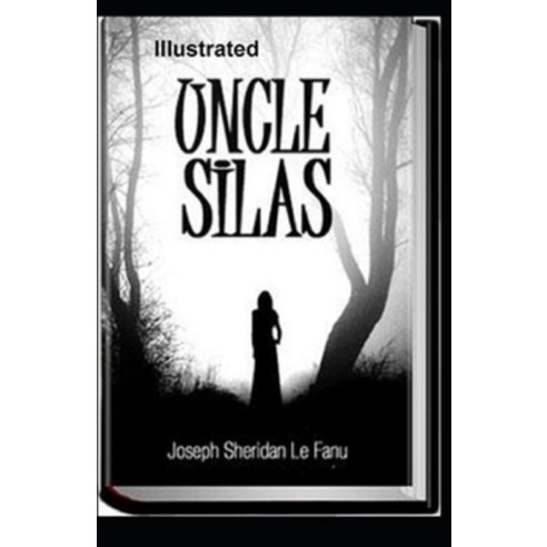 Uncle Silas Illustrated Paperback, Independently Published, English, 9798735567059