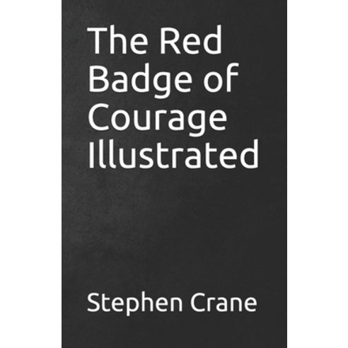 The Red Badge of Courage Illustrated Paperback, Independently Published, English, 9798744186296
