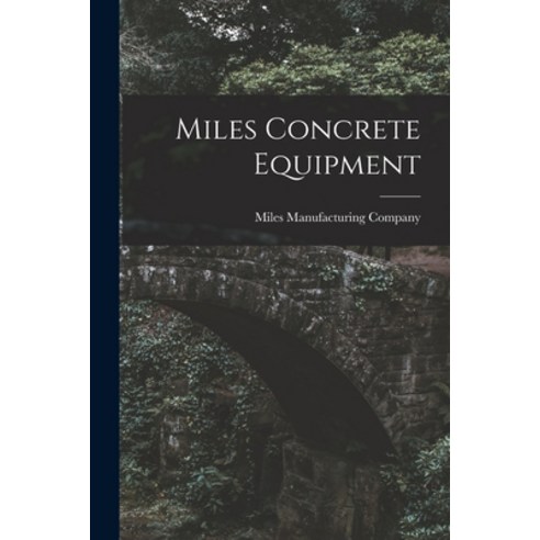 (영문도서) Miles Concrete Equipment Paperback, Hassell Street Press, English, 9781014800374