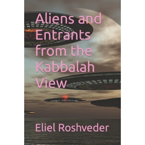 (영문도서) Aliens and Entrants from the Kabbalah View Paperback, Independently Published, English, 9798373217446