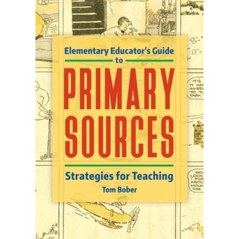 (영문도서) Elementary Educator''s Guide to Primary Sources: Strategies for Teaching Paperback, Bloomsbury Publishing PLC, English, 9781440863868