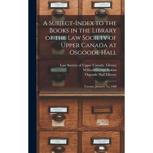 (영문도서) A Subject-index to the Books in the Library of the Law Society of Upper Canada at Osgoode Hal... Hardcover, Legare Street Press, English, 9781013627514