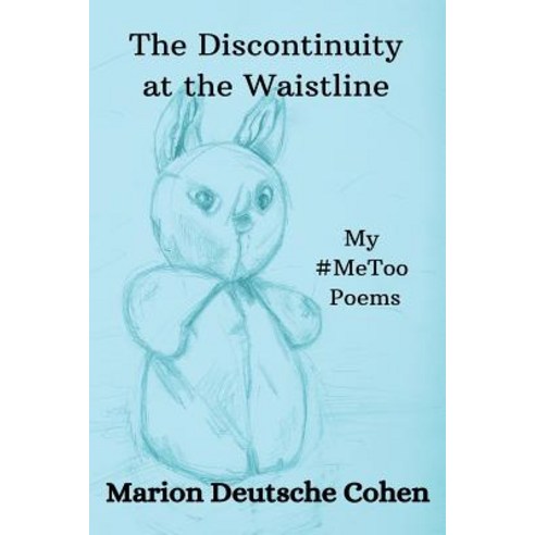 The Discontinuity at the Waistline: My #MeToo Poems Paperback, Rhythm & Bones Press, English, 9780998043272