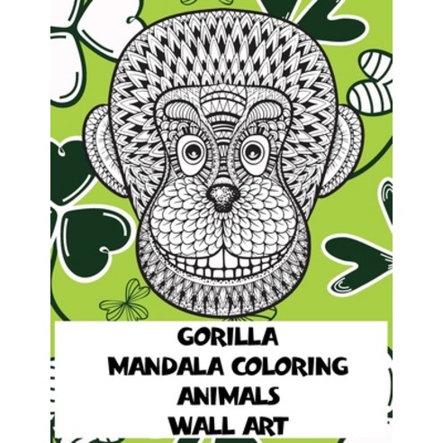 Mandala Coloring Wall Art - Animals - Gorilla Paperback, Independently Published, English, 9798708138583