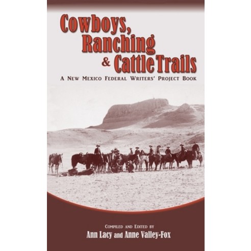 (영문도서) Cowboys Ranching & Cattle Trails: A New Mexico Federal Writers'' Project Book Hardcover, Sunstone Press, English, 9781632935229