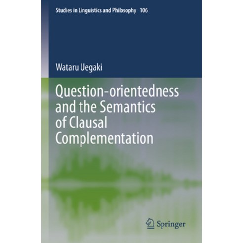 (영문도서) Question-Orientedness and the Semantics of Clausal Complementation Paperback, Springer, English, 9783031159428