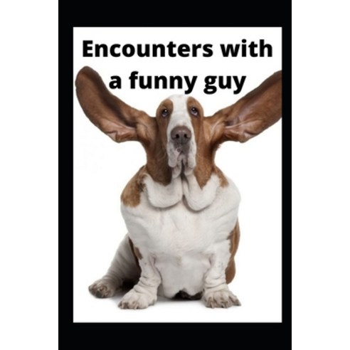 (영문도서) Encounters with a funny guy Paperback, Independently Published, English, 9798414790792