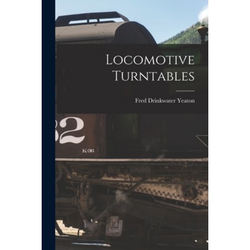(영문도서) Locomotive Turntables Paperback, Legare Street Press, English, 9781015161634