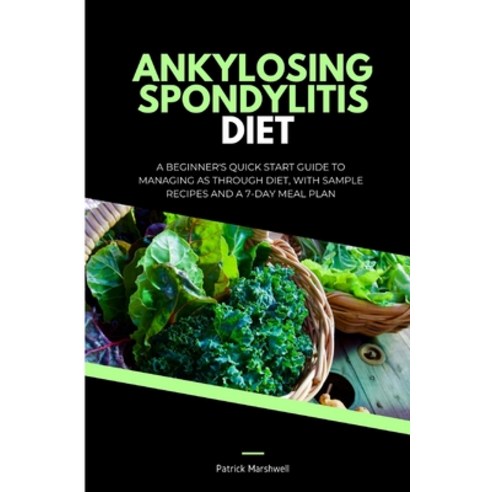 (영문도서) Ankylosing Spondylitis Diet: A Beginner''s Quick Start Guide to Managing AS Through Diet With... Paperback, Mindplusfood, English, 9781088270639