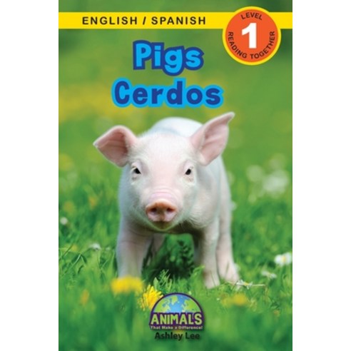 (영문도서) Pigs / Cerdos: Bilingual (English / Spanish) (Inglés / Español) Animals That Make a Differenc... Paperback, Engage Books, English, 9781774763971