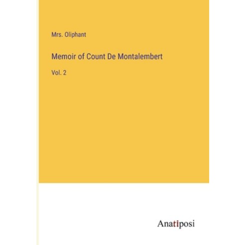 (영문도서) Memoir of Count De Montalembert: Vol. 2 Paperback, Anatiposi Verlag, English, 9783382802882