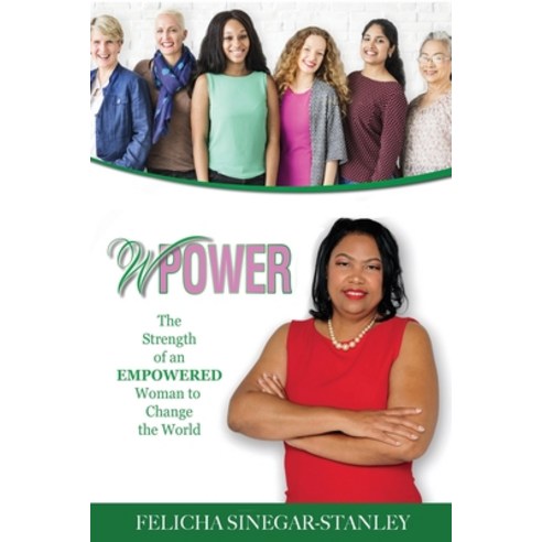 (영문도서) wPower: The Strength of an Empowered Woman to Change The World Paperback, Indy Pub, English, 9781087866260