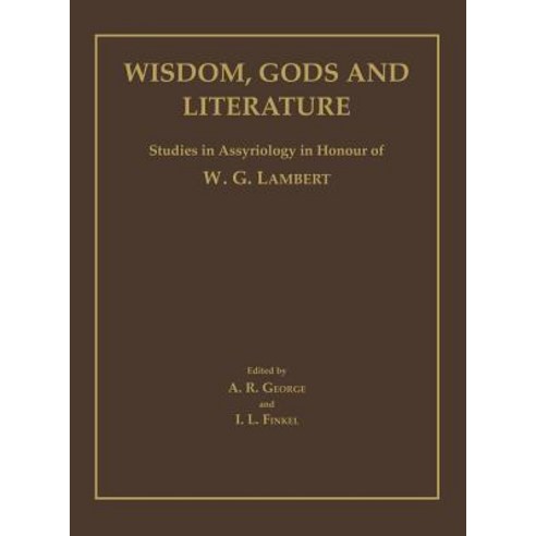 Wisdom Gods and Literature: Studies in Assyriology in Honour of W. G. Lambert Hardcover, Eisenbrauns