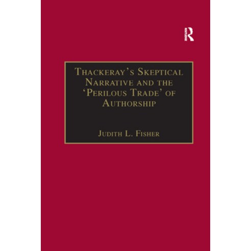 (영문도서) Thackeray&#65533;s Skeptical Narrative and the &#65533;perilous Trade&#65533; Of Authorship Paperback, Routledge, English, 9780367887728
