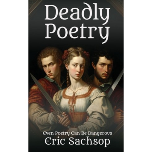 (영문도서) Deadly Poetry: Even Poetry Can Be Dangerous Paperback, Independently Published, English, 9798375993478