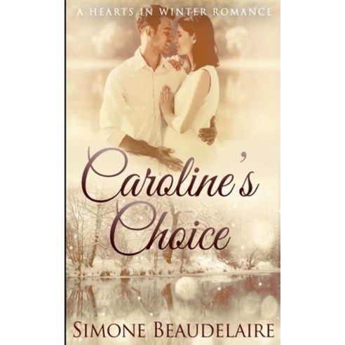 Caroline''s Choice (Hearts in Winter Book 4) Paperback, Blurb, English, 9781034321040
