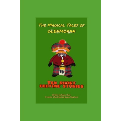 (영문도서) The Magical Tales of Glenmoran: Ten Short Bedtime Stories Paperback, Independently Published, English, 9798497273403