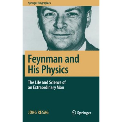 (영문도서) Feynman and His Physics: The Life and Science of an Extraordinary Man Hardcover, Springer, English, 9783319968353