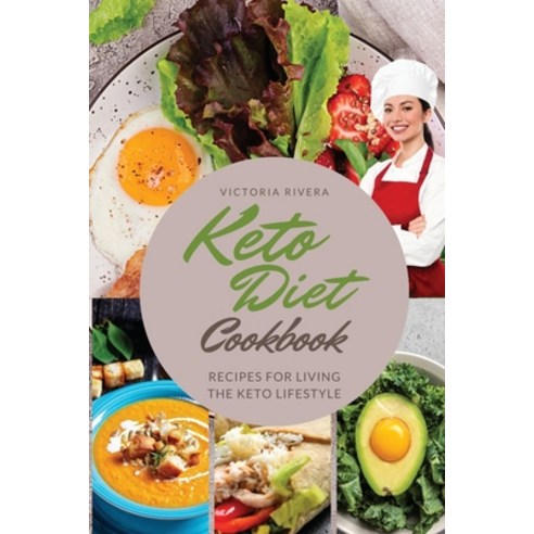 Keto Diet Cookbook: Essential Recipes for Living the Keto Lifestyle to the Fullest. Paperback, Victoria Rivera, English, 9781802080360