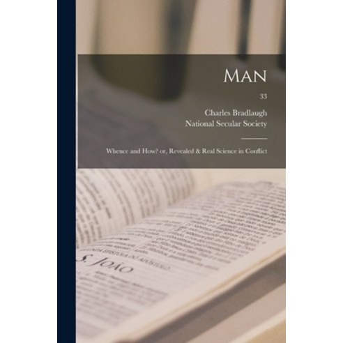 (영문도서) Man: Whence and How? or Revealed & Real Science in Conflict; 33 Paperback, Legare Street Press, English, 9781014426710
