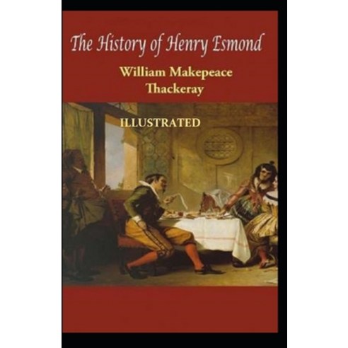 The History of Henry Esmond Illustrated Paperback, Independently Published, English, 9798746815057