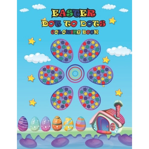 Easter Dot to Dots Coloring Book: Easter Dot Markers Activity Book for Kids Paperback, Independently Published, English, 9798726601229