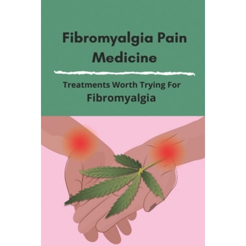 Fibromyalgia Pain Medicine: Treatments Worth Trying For Fibromyalgia: Painkillers Movie Paperback, Independently Published, English, 9798731685191