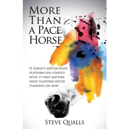 (영문도서) More Than a Pace Horse: It doesn''t matter what platform you started with it only matters wha... Paperback, Xulon Press, English, 9781545671009