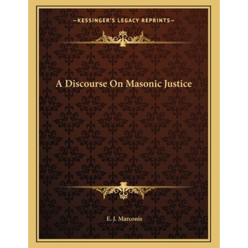 A Discourse on Masonic Justice Paperback, Kessinger Publishing, English, 9781163041857