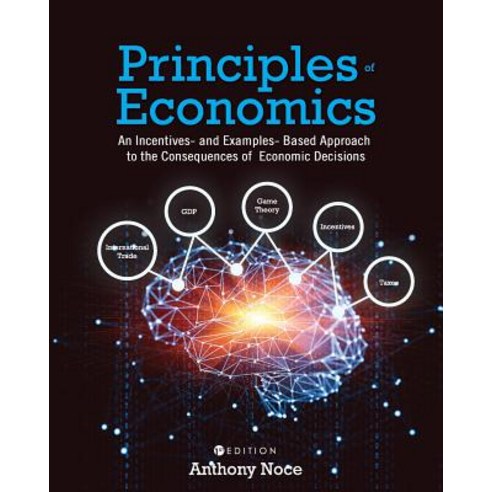 (영문도서) Principles of Economics: An Incentives- and Examples-Based Approach to the Consequences of Ec... Paperback, Cognella Academic Publishing, English, 9781516534753