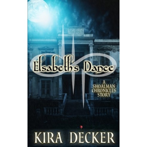 (영문도서) Elsabeth''s Dance: A Shoalman Chronicles Story Paperback, Kira Decker, English, 9781737686408