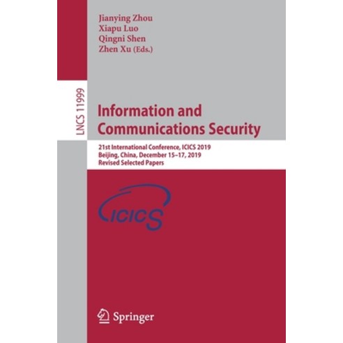 Information and Communications Security: 21st International Conference Icics 2019 Beijing China ... Paperback, Springer, English, 9783030415785