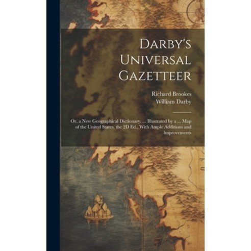 (영문도서) Darby''s Universal Gazetteer: Or a New Geographical Dictionary. ... Illustrated by a ... Map ... Hardcover, Legare Street Press, English, 9781019609170