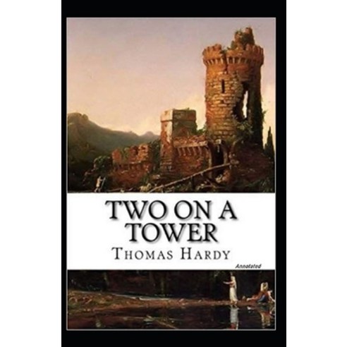 Two on a Tower Annotated Paperback, Independently Published, English, 9798704577720