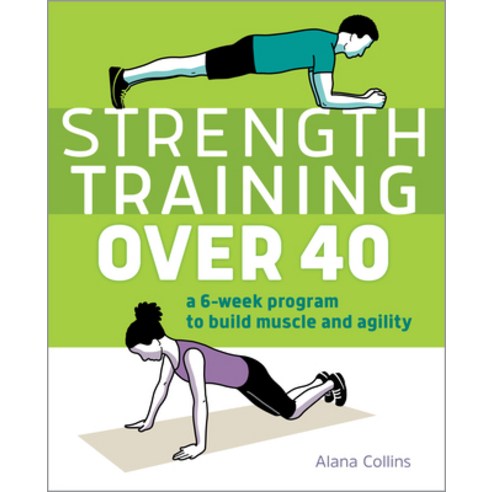Strength Training Over 40: A 6-Week Program to Build Muscle and Agility Paperback, Rockridge Press