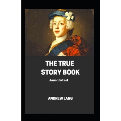 (영문도서) The True Story Book;illustrated Paperback, Independently Published, English, 9798516182501