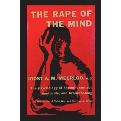 (영문도서) The Rape of the Mind: The Psychology of Thought Control Menticide and Brainwashing Paperback, Must Have Books, English, 9781773239842