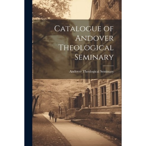 (영문도서) Catalogue of Andover Theological Seminary Paperback, Legare Street Press, English, 9781022109018