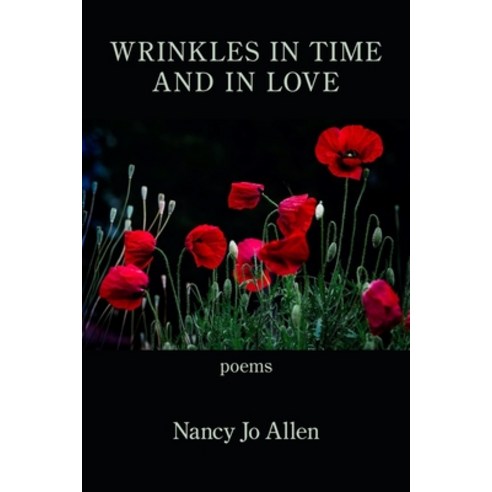 Wrinkles in Time and in Love Paperback, Kelsay Books, English, 9781954353053