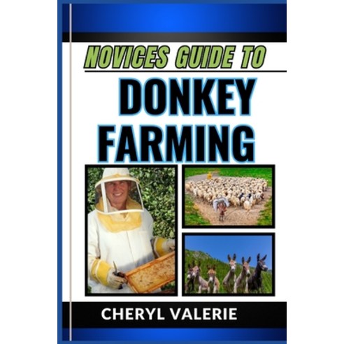 (영문도서) Novices Guide to Donkey Farming: Hooves and Harvest The Beginners Manual To Rearing Caring ... Paperback, Independently Published, English, 9798320626543