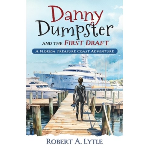 (영문도서) Danny Dumpster and the First Draft: A Florida Treasure Coast Adventure Paperback, Word Association Publishers, English, 9781633855113
