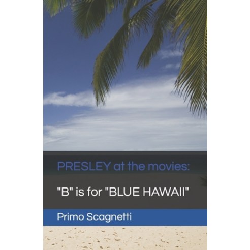 (영문도서) PRESLEY at the movies: "B" is for "BLUE HAWAII" Paperback, Independently Published, English, 9798870858463