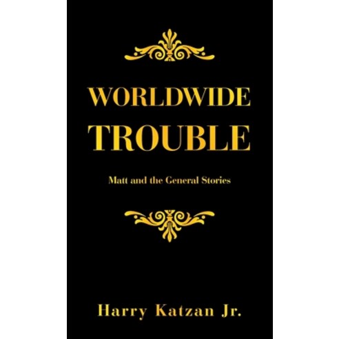 (영문도서) Worldwide Trouble: Matt and the General Stories Hardcover, iUniverse, English, 9781663249371