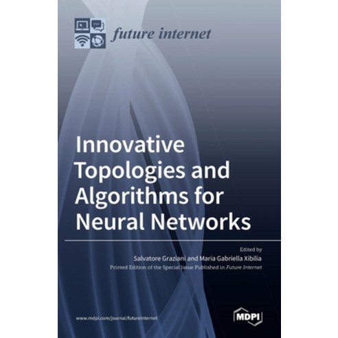 (영문도서) Innovative Topologies and Algorithms for Neural Networks Hardcover, Mdpi AG, English, 9783036502847