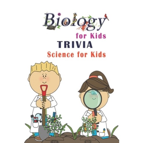 Biology for Kids Trivia: Science for Kids Paperback, Independently Published, English, 9798703500835