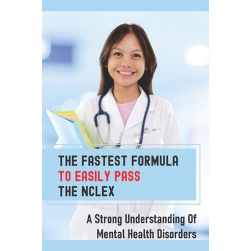 (영문도서) The Fastest Formula To Easily Pass The NCLEX: A Strong Understanding Of Mental Health Disorde... Paperback, Independently Published, English, 9798535149196