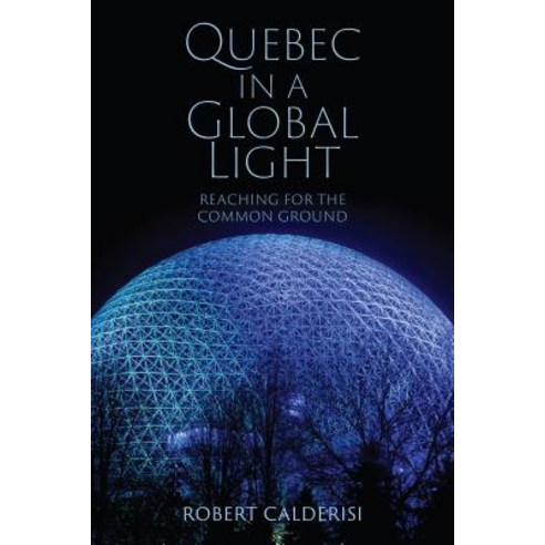 Quebec in a Global Light: Reaching for the Common Ground Hardcover, University of Toronto Press, English, 9781487504717