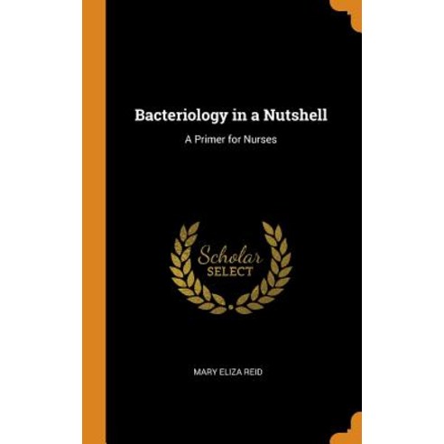 (영문도서) Bacteriology in a Nutshell: A Primer for Nurses Hardcover, Franklin Classics, English, 9780342004843