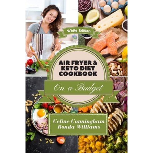 (영문도서) Air Fryer and Keto Diet Cookbook on a Budget: The Easiest Way to Lose Weight Quickly. 136 Del... Paperback, Healthy Kitchen, English, 9781801885454