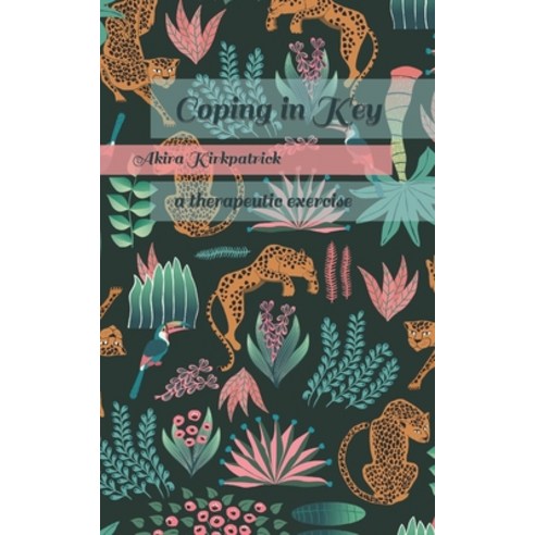 (영문도서) Coping in Key: a therapeutic exercise Paperback, Independently Published, English, 9798431521669